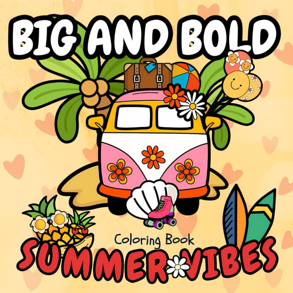 Amazon Big And Bold Summer Vibes Coloring Book Amazing Illustrations Perfect For Fun Relaxation And Stress Relief With Simple And Large Designs To Color Teens And Adults Big Bold Fun