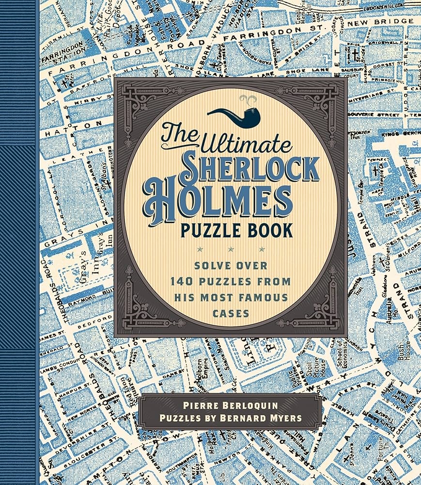 Amazon The Ultimate Sherlock Holmes Puzzle Book Solve Over 140 Puzzles From His Most Famous Cases Volume 11 Puzzlecraft 11 9781577152125 Berloquin Pierre Myers Bernard Books