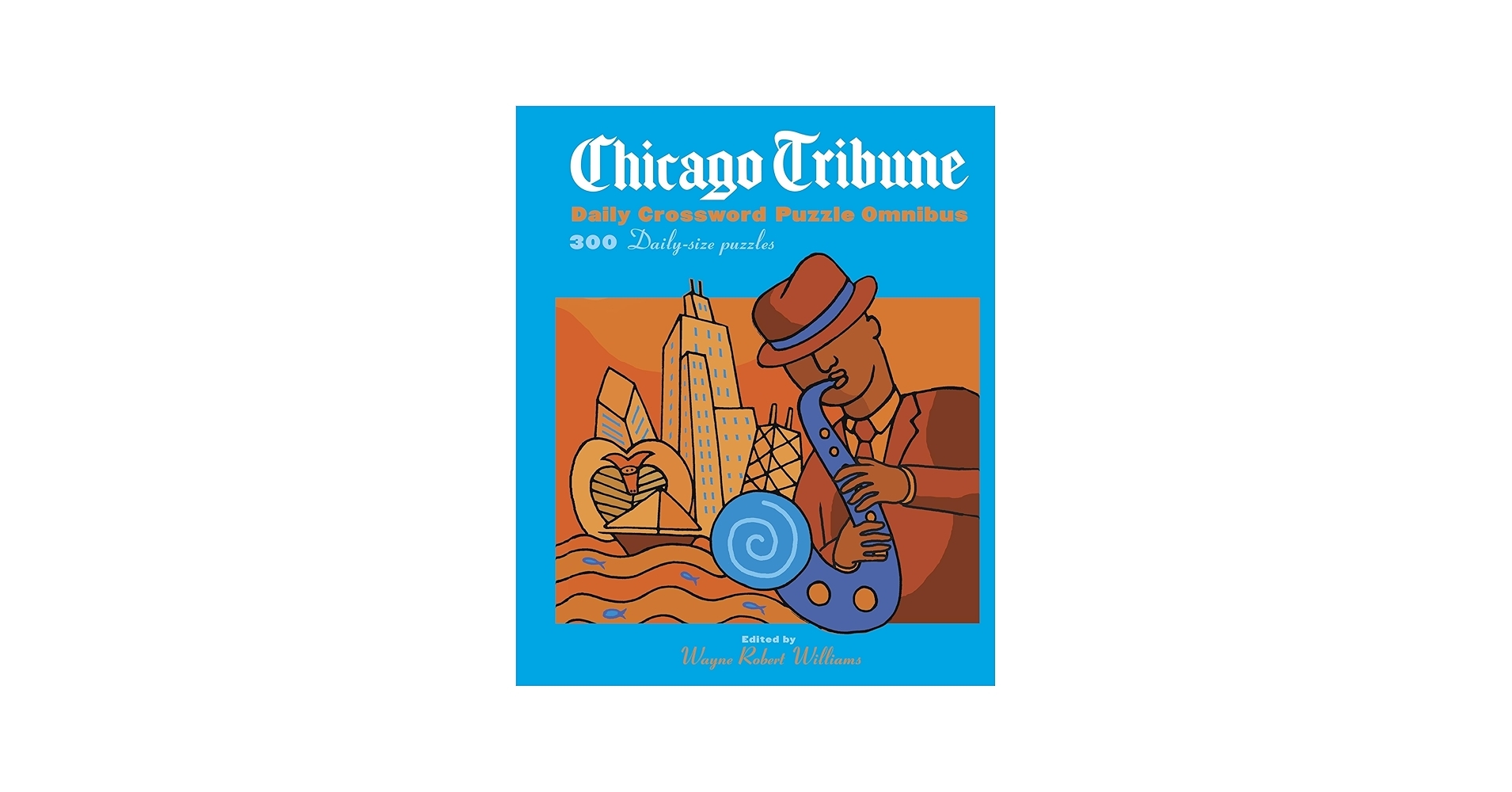 Chicago Tribune Daily Crossword Omnibus Williams Wayne Robert 9780375722196 Amazon Books Chicago Tribune Daily Crossword Omnibus Williams Wayne Robert 9780375722196 Amazon Books