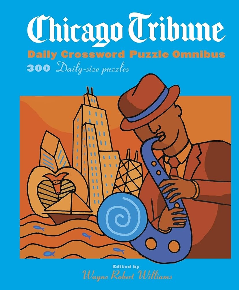 Chicago Tribune Daily Crossword Omnibus Williams Wayne Robert 9780375722196 Amazon Books Chicago Tribune Daily Crossword Omnibus Williams Wayne Robert 9780375722196 Amazon Books