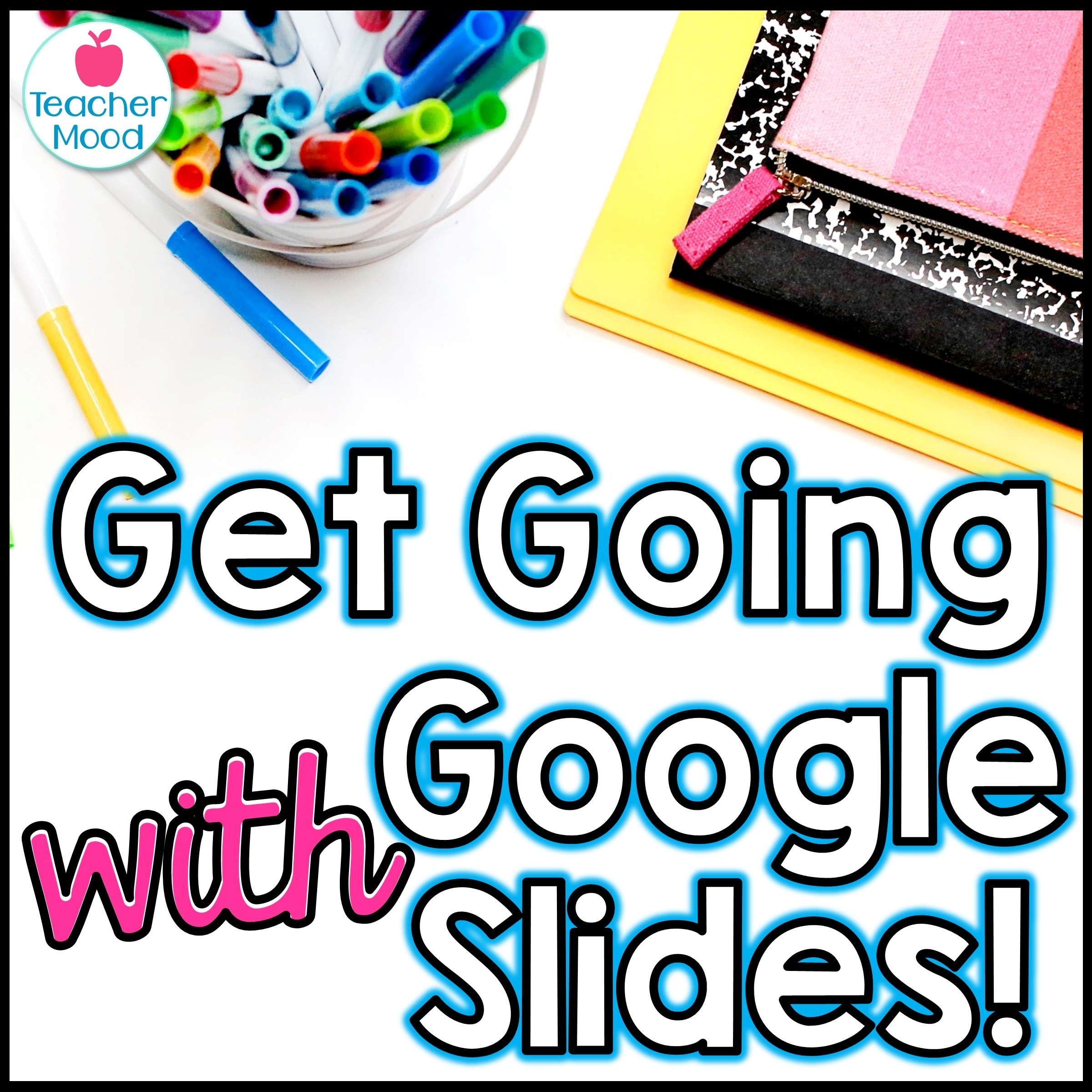 Get Going With Google Slides TeacherMood