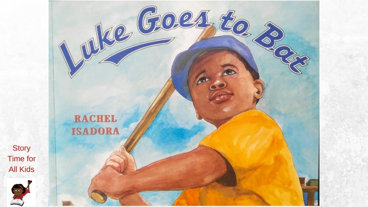 Luke Goes To Bat By Rachel Isadora Children s Read Aloud Story YouTube Luke Goes To Bat By Rachel Isadora Children s Read Aloud Story YouTube
