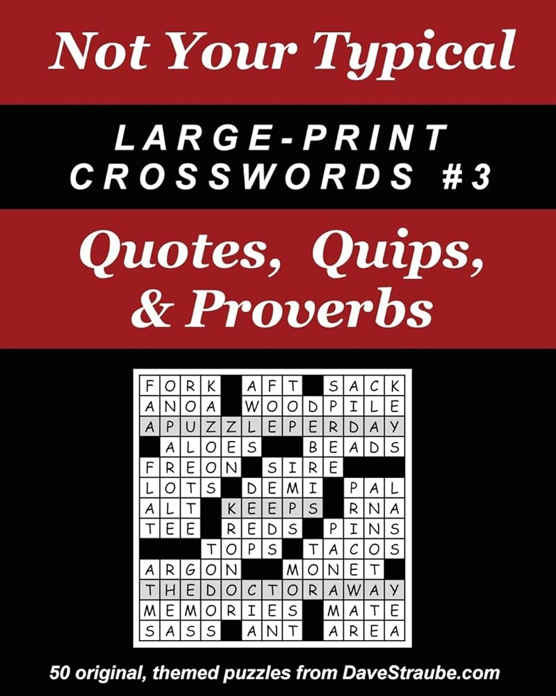 Not Your Typical Large Print Crosswords 3 Quotes Quips Proverbs Straube Dave 9780974762401 Amazon Books