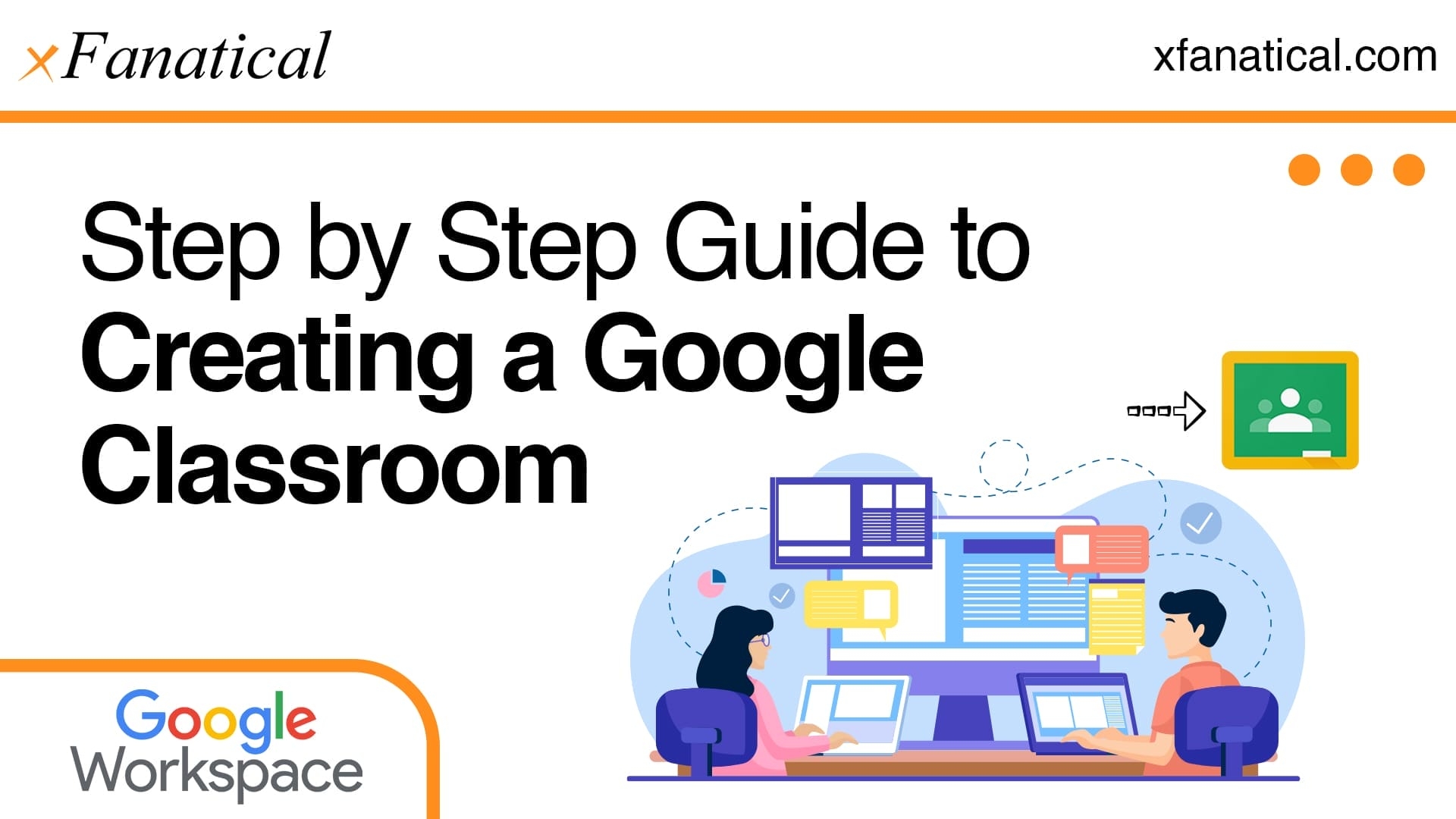 Step By Step Guide To Creating A Google Classroom xFanatical Step By Step Guide To Creating A Google Classroom xFanatical