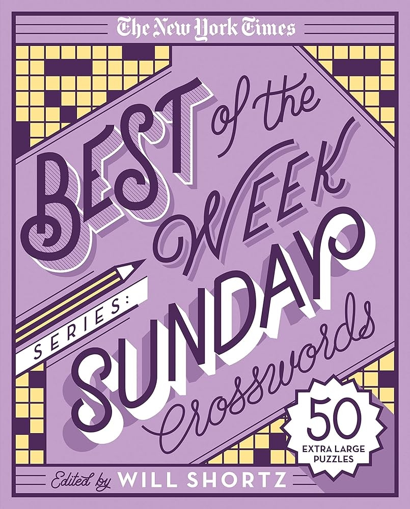 The New York Times Best Of The Week Series Sunday Crosswords 50 Extra Large Puzzles The New York Times Crossword Puzzles The New York Times Shortz Will 9781250135681 Amazon Books